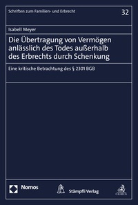 Abbildung von: Die Übertragung von Vermögen anlässlich des Todes außerhalb des Erbrechts durch Schenkung - Nomos