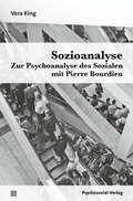 Cover: Sozioanalyse - Zur Psychoanalyse des Sozialen mit Pierre Bourdieu - Psychosozial-Verlag