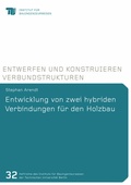 Cover: Entwicklung von zwei hybriden Verbindungen f&uuml;r den Holzbau - Shaker