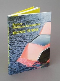 Abbildung von: Rainer Nöbauer-Kammerer - IRONIC TURNS - - publish&print
