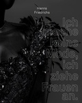Cover: Hanns Friedrichs Ich mache keine Mode, ich ziehe Frauen an. - ardenkuverlag