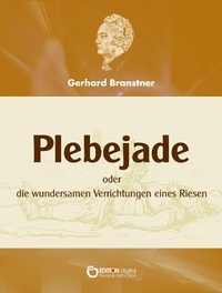 Enlarge image Cover: Plebejade oder die wundersamen Verrichtungen eines Riesen - EDITION digital