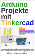 Cover: Arduino Projekte mit Tinkercad - 3DTech Johannes Wild