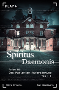 Cover: Spiritus Daemonis - Folge 2: Des Patienten Auferstehung (Teil 1) - Fakriro