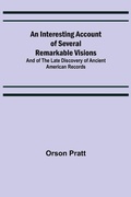 Cover: An Interesting Account of Several Remarkable Visions; And of the Late Discovery of Ancient American Records - Alpha Editions