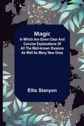 Cover: Magic; In which are given clear and concise explanations of all the well-known illusions as well as many new ones. - ALPHA EDITION