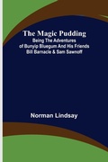 Cover: The Magic Pudding; Being the Adventures of Bunyip Bluegum and His Friends Bill Barnacle & Sam Sawnoff - ALPHA EDITION