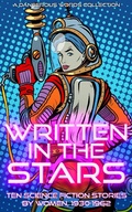 Cover: Written in the Stars (Early Science Fiction by Women, #2) - Early Science Fiction by Women
