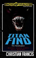 Cover: Titan Find: The Novelization - Encyclopocalypse Publications