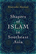 Cover: Shapers of Islam in Southeast Asia - Oxford University Press Inc