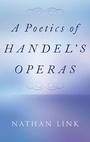 Cover: A Poetics of Handel's Operas - Oxford University Press Inc