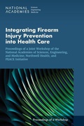 Cover: Integrating Firearm Injury Prevention into Health Care - National Academies Press