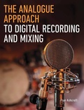 Cover: The Analogue Approach to Digital Recording and Mixing - The Crowood Press Ltd