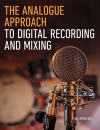 Enlarge image Cover: The Analogue Approach to Digital Recording and Mixing - The Crowood Press Ltd