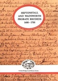 Cover: Heptonstall and Wadsworth Probate Records 1688-1700 - Hebden Bridge Local History Society