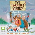 Cover: Two Terrible Vikings and Grunt the Berserker - Bolinda Audio Books