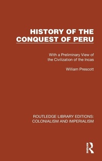 Enlarge image Cover: History of the Conquest of Peru - Routledge