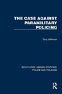 Cover: The Case Against Paramilitary Policing - Routledge