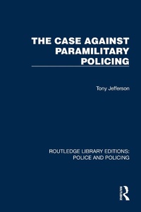 Abbildung von: The Case Against Paramilitary Policing - Routledge