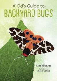 Abbildung von: A Kid's Guide to Backyard Bugs - Gibbs M. Smith Inc