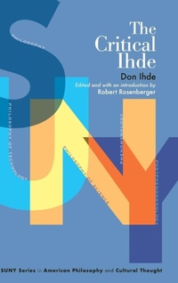 Enlarge image Cover: The Critical Ihde - State University of New York Press