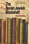 Cover: The Soviet Jewish Bookshelf - Jewish Culture and Identity Between the Lines - Brandeis University Press