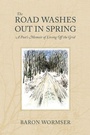 Cover: The Road Washes Out in Spring - A Poet's Memoir of Living Off the Grid - Brandeis University Press