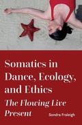 Cover: Somatics in Dance, Ecology, and Ethics - Intellect Books