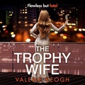 Cover: The Trophy Wife - Boldwood Books Ltd