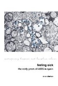 Cover: Feeling Sick: The Early Years of AIDS in Spain - Liverpool University Press
