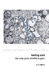 Enlarge image Cover: Feeling Sick: The Early Years of AIDS in Spain - Liverpool University Press