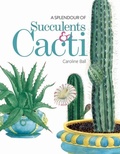 Cover: A Splendour of Succulents & Cacti - Bodleian Library