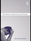 Cover: The Shame of Death, Grief, and Trauma - Routledge