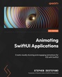 Cover: Animating SwiftUI Applications - Packt Publishing