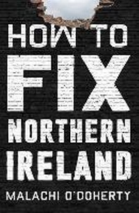 Enlarge image Cover: How to Fix Northern Ireland - Atlantic Books