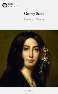 Enlarge image Cover: Delphi Collected Works of George Sand (Illustrated) - Delphi Publishing Ltd
