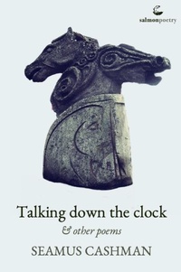 Enlarge image Cover: Talking Down the Clocks - Salmon Poetry
