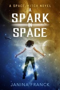 Cover: A Spark in Space (A Space Witch Novel) - Snowy Wings Publishing