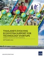 Cover: Thailand's Evolving Ecosystem Support for Technology Startups - Asian Development Bank