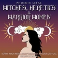 Cover: Witches, Heretics & Warrior Women - Tantor Audio