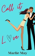 Cover: Call it Love (Crescent Cove, #1) - Marlie May