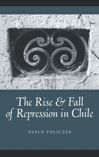 Abbildung von: Rise and Fall of Repression in Chile - University of Notre Dame Press