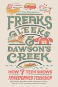 Cover: Freaks, Gleeks, and Dawson's Creek - Running Press Adult