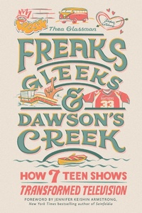 Abbildung von: Freaks, Gleeks, and Dawson's Creek - Running Press Adult