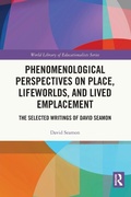 Cover: Phenomenological Perspectives on Place, Lifeworlds, and Lived Emplacement - Routledge