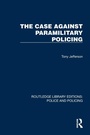 Cover: The Case Against Paramilitary Policing - Routledge