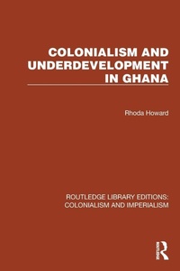 Enlarge image Cover: Colonialism and Underdevelopment in Ghana - Routledge