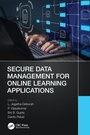 Cover: Secure Data Management for Online Learning Applications - CRC Press