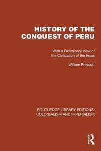 Enlarge image Cover: History of the Conquest of Peru - Routledge