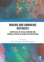 Cover: Making and Unmaking Refugees - Routledge